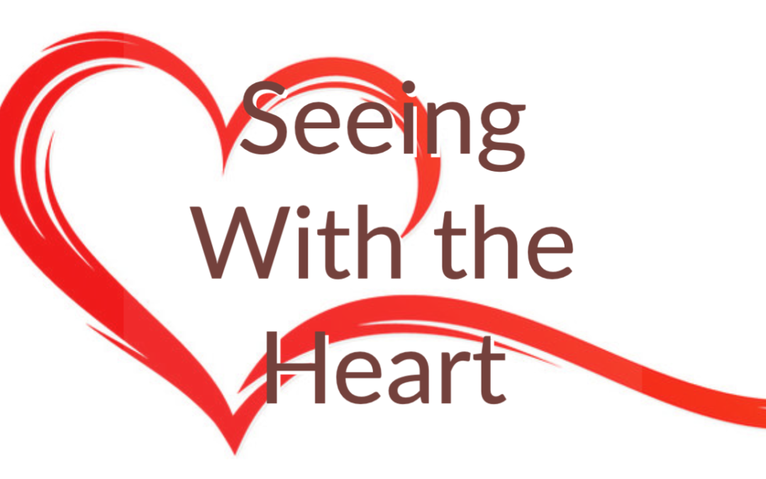 Seeing with the Heart