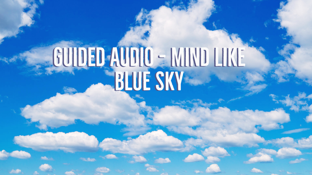 Guided Audio – Mind Like Blue Sky